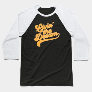 Livin' The Dream Baseball T-Shirt